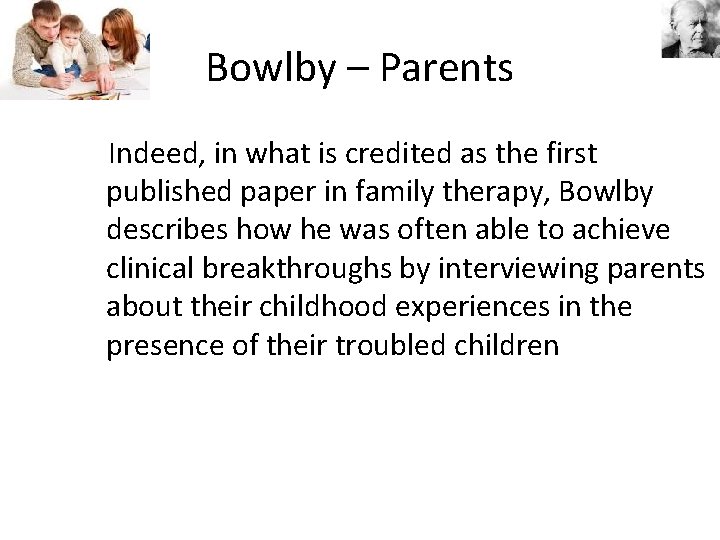 Bowlby – Parents Indeed, in what is credited as the first published paper in