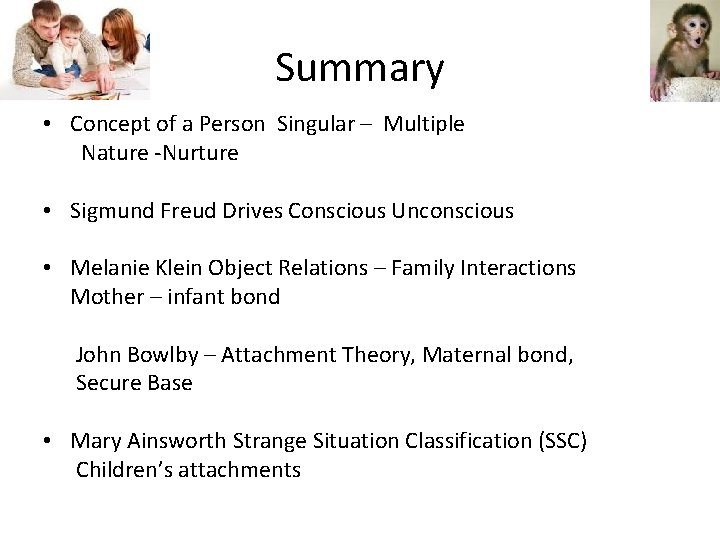 Summary • Concept of a Person Singular – Multiple Nature -Nurture • Sigmund Freud