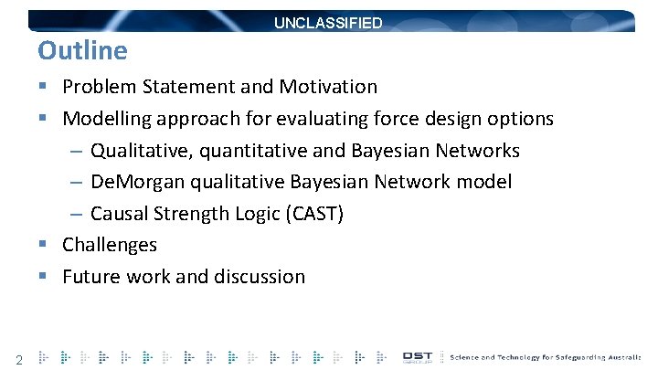 UNCLASSIFIED Outline § Problem Statement and Motivation § Modelling approach for evaluating force design