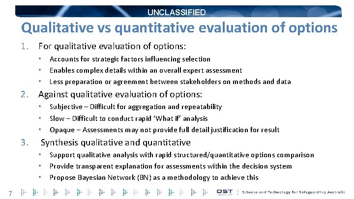 UNCLASSIFIED Qualitative vs quantitative evaluation of options 1. For qualitative evaluation of options: •