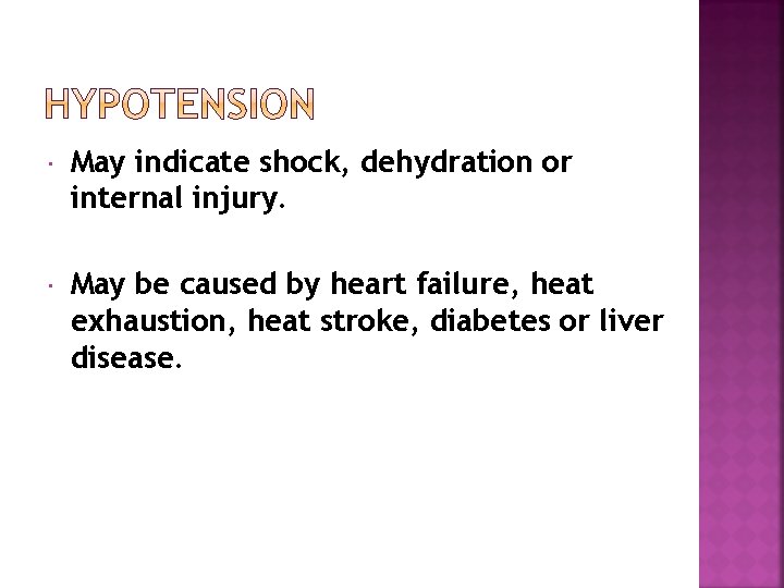  May indicate shock, dehydration or internal injury. May be caused by heart failure,