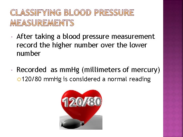  After taking a blood pressure measurement record the higher number over the lower