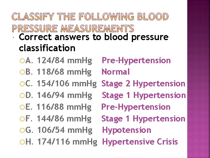  Correct answers to blood pressure classification A. 124/84 mm. Hg B. 118/68 mm.