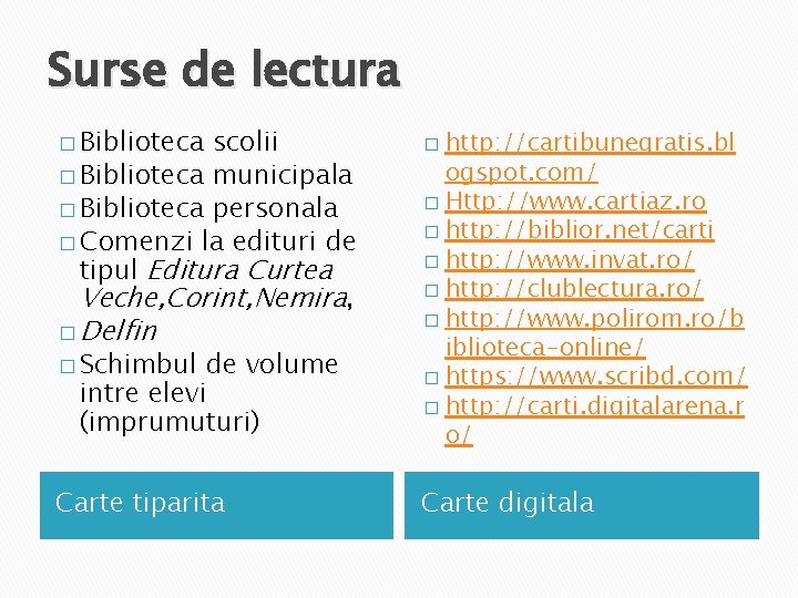 Surse de lectura � Biblioteca scolii � Biblioteca municipala � Biblioteca personala � Comenzi