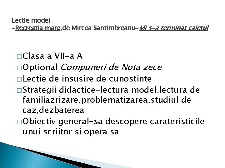 Lectie model -Recreatia mare, de Mircea Santimbreanu-Mi s-a terminat caietul � Clasa a VII-a