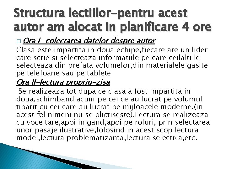 Structura lectiilor-pentru acest autor am alocat in planificare 4 ore � Ora I –colectarea