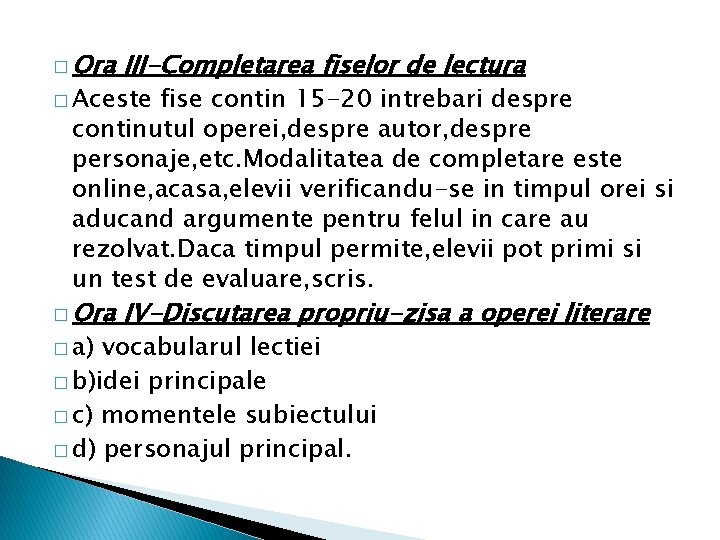 � Ora III-Completarea fiselor de lectura � Ora IV-Discutarea propriu-zisa a operei literare �