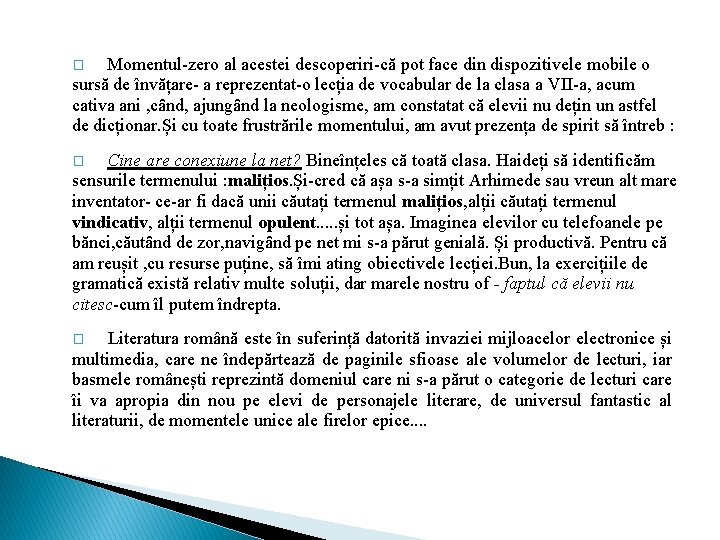 Momentul-zero al acestei descoperiri-că pot face din dispozitivele mobile o sursă de învățare- a