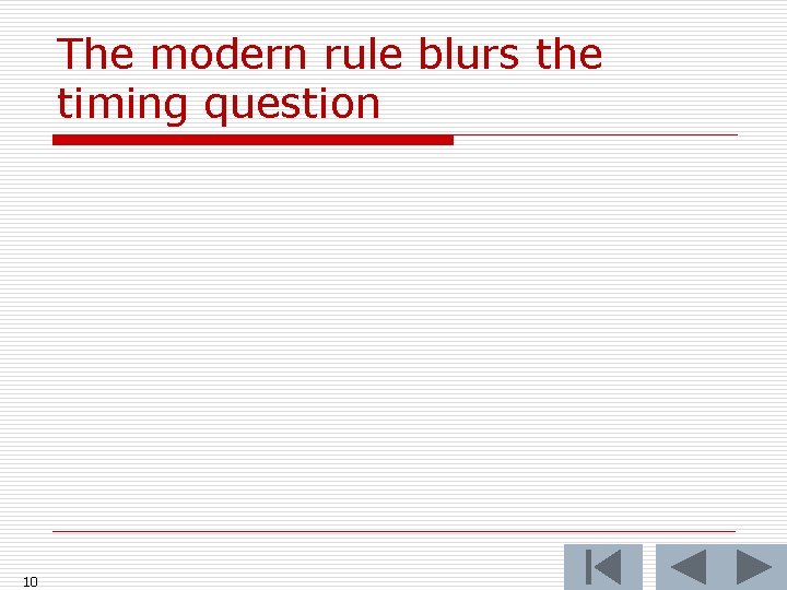 The modern rule blurs the timing question 10 