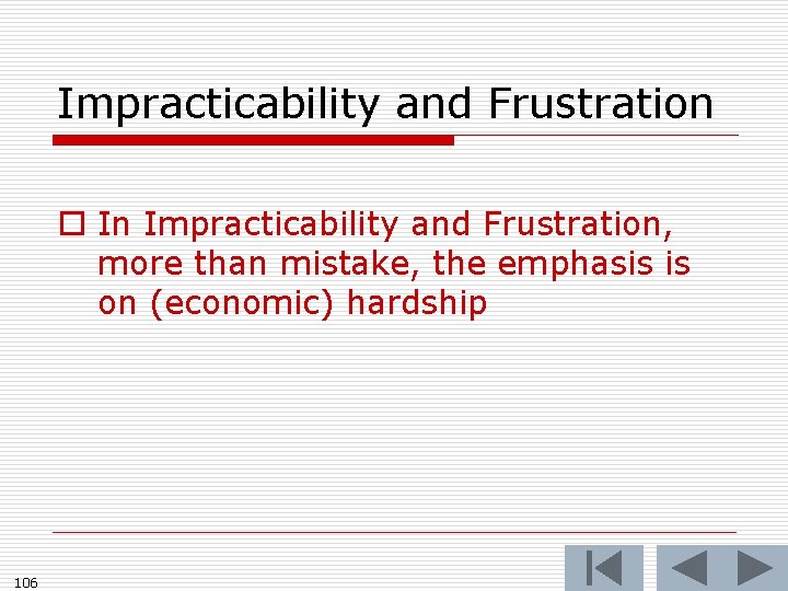Impracticability and Frustration o In Impracticability and Frustration, more than mistake, the emphasis is