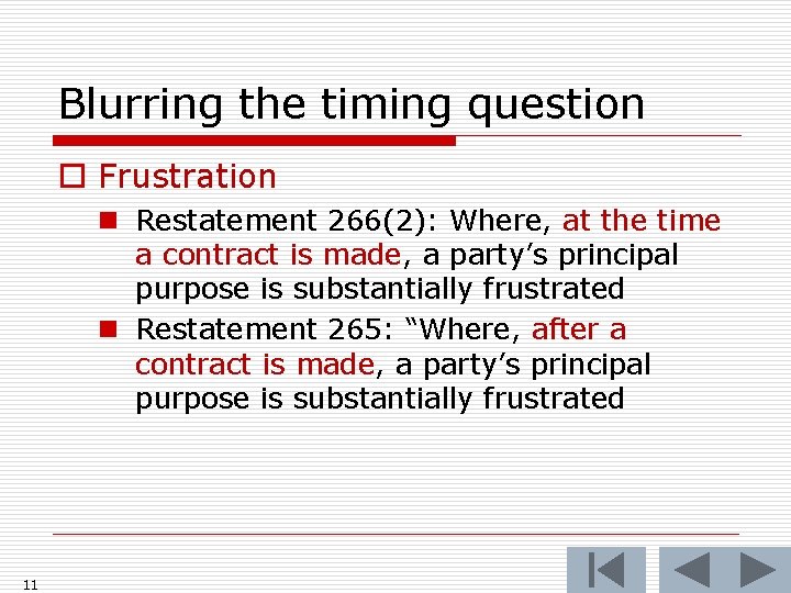 Blurring the timing question o Frustration n Restatement 266(2): Where, at the time a