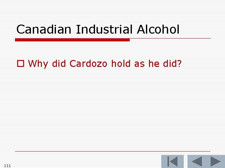 Canadian Industrial Alcohol o Why did Cardozo hold as he did? 111 