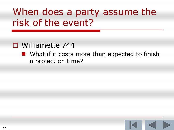 When does a party assume the risk of the event? o Williamette 744 n