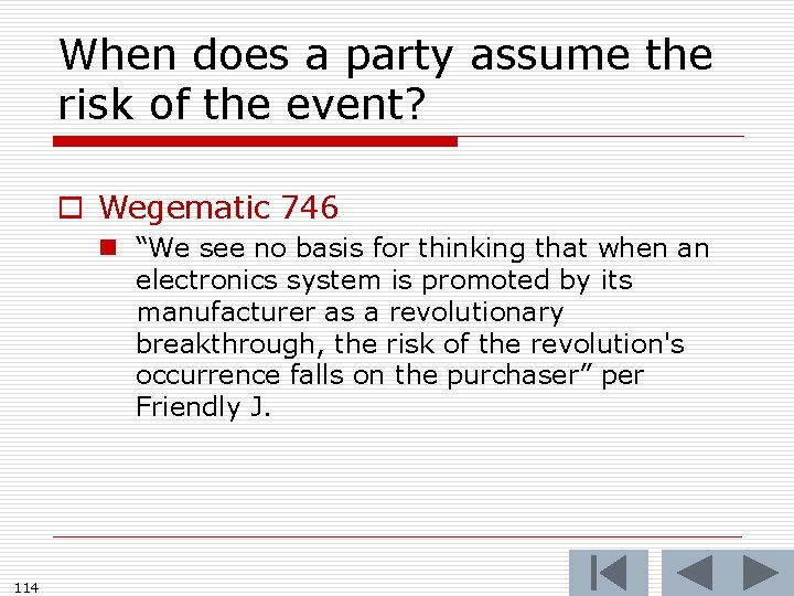 When does a party assume the risk of the event? o Wegematic 746 n