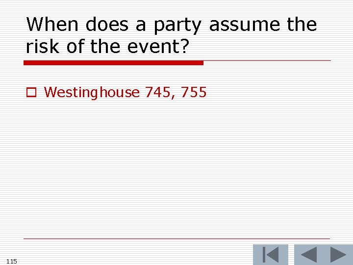 When does a party assume the risk of the event? o Westinghouse 745, 755