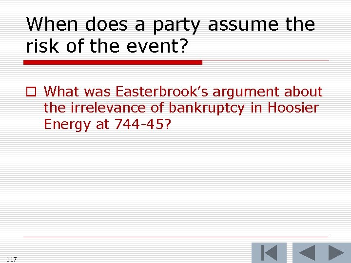 When does a party assume the risk of the event? o What was Easterbrook’s