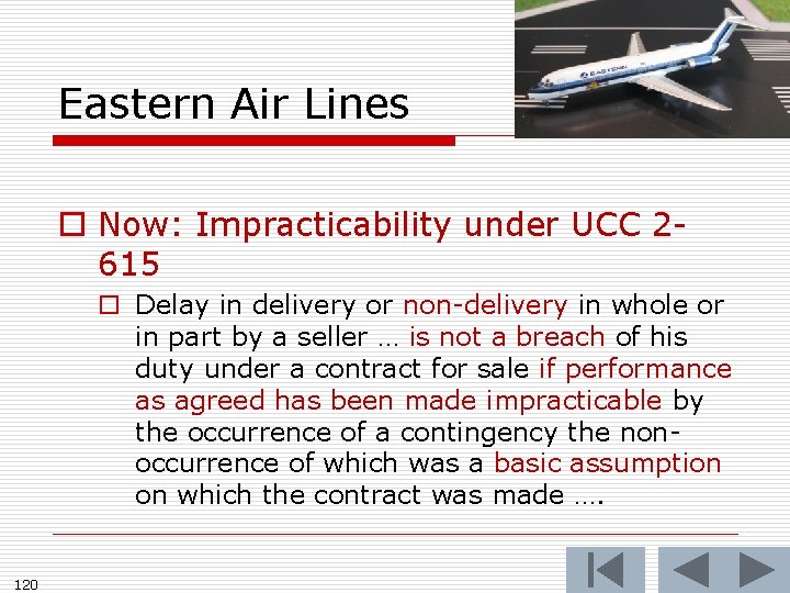 Eastern Air Lines o Now: Impracticability under UCC 2615 o Delay in delivery or