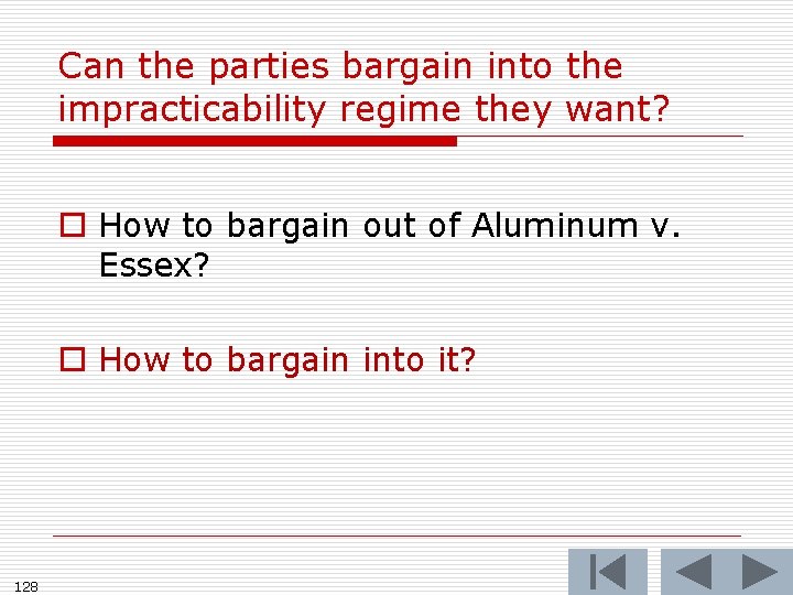 Can the parties bargain into the impracticability regime they want? o How to bargain