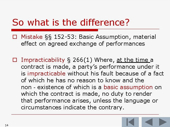 So what is the difference? o Mistake §§ 152 -53: Basic Assumption, material effect