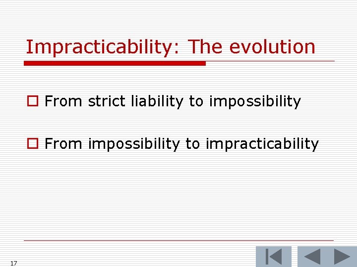 Impracticability: The evolution o From strict liability to impossibility o From impossibility to impracticability