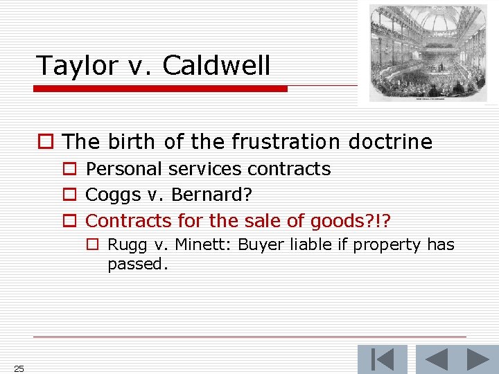 Taylor v. Caldwell o The birth of the frustration doctrine o Personal services contracts