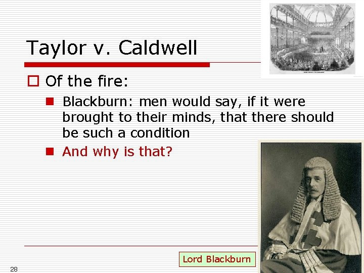 Taylor v. Caldwell o Of the fire: n Blackburn: men would say, if it