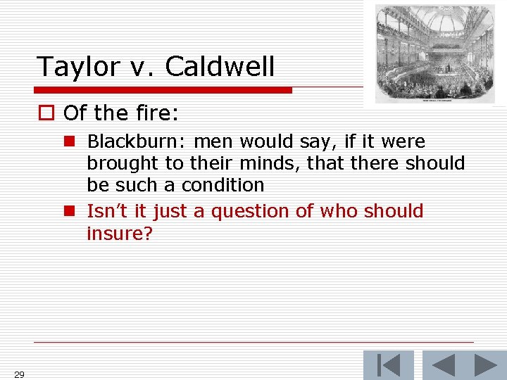 Taylor v. Caldwell o Of the fire: n Blackburn: men would say, if it