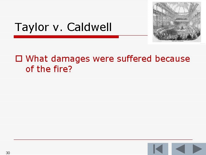 Taylor v. Caldwell o What damages were suffered because of the fire? 30 