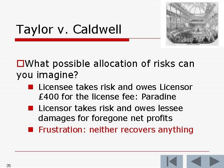 Taylor v. Caldwell o. What possible allocation of risks can you imagine? n Licensee