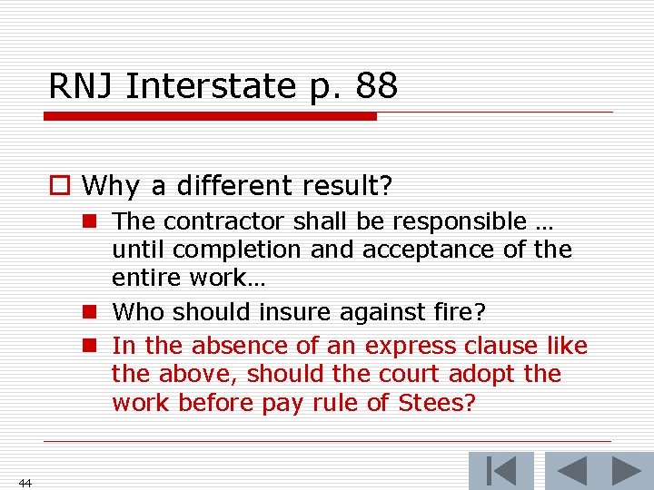 RNJ Interstate p. 88 o Why a different result? n The contractor shall be