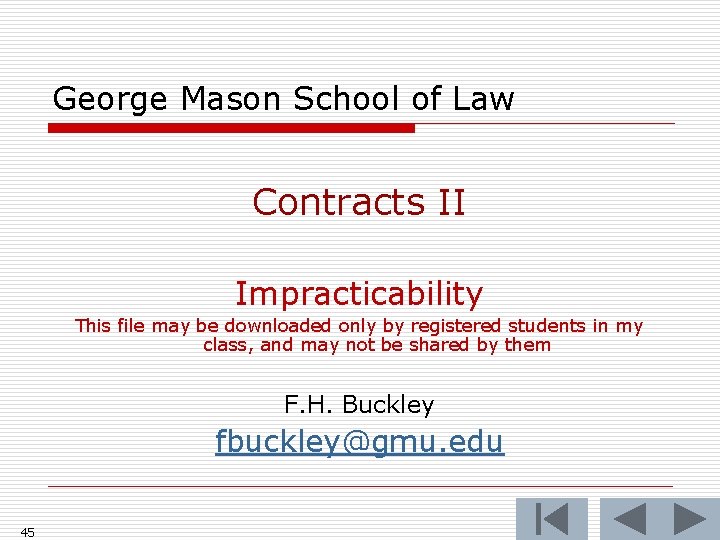George Mason School of Law Contracts II Impracticability This file may be downloaded only