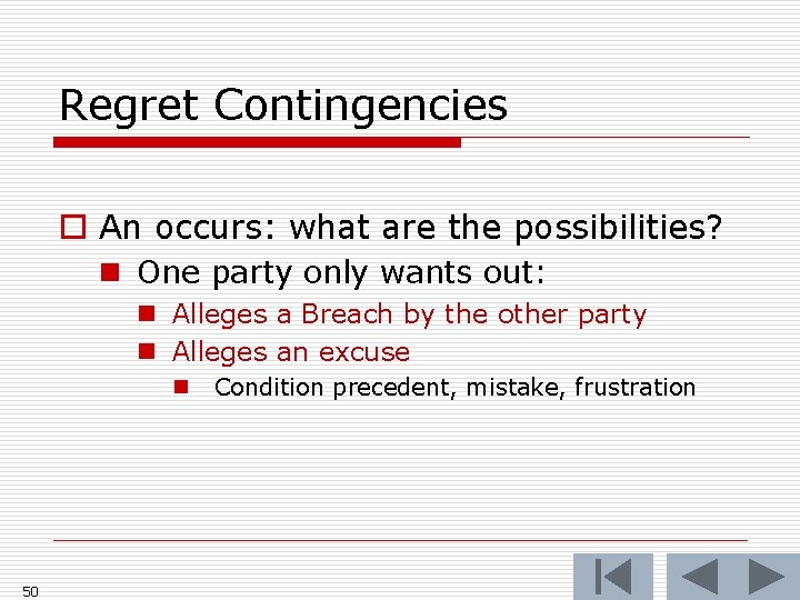 Regret Contingencies o An occurs: what are the possibilities? n One party only wants