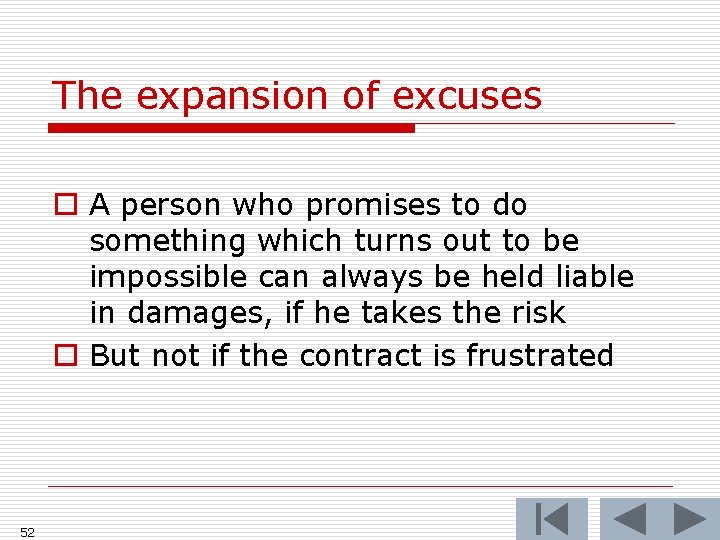 The expansion of excuses o A person who promises to do something which turns