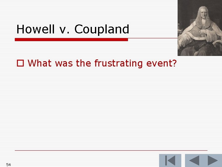 Howell v. Coupland o What was the frustrating event? 54 