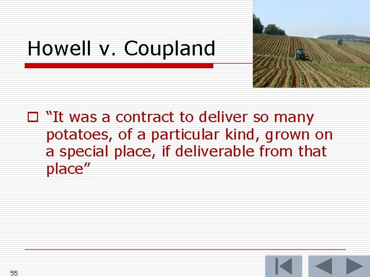 Howell v. Coupland o “It was a contract to deliver so many potatoes, of