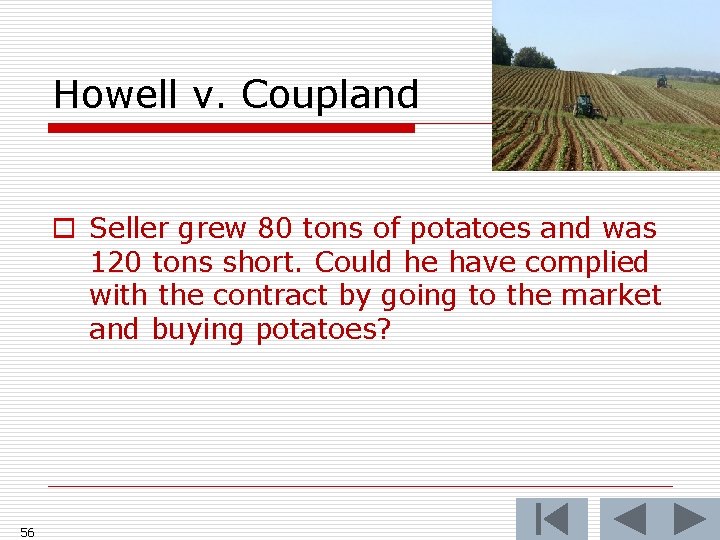 Howell v. Coupland o Seller grew 80 tons of potatoes and was 120 tons