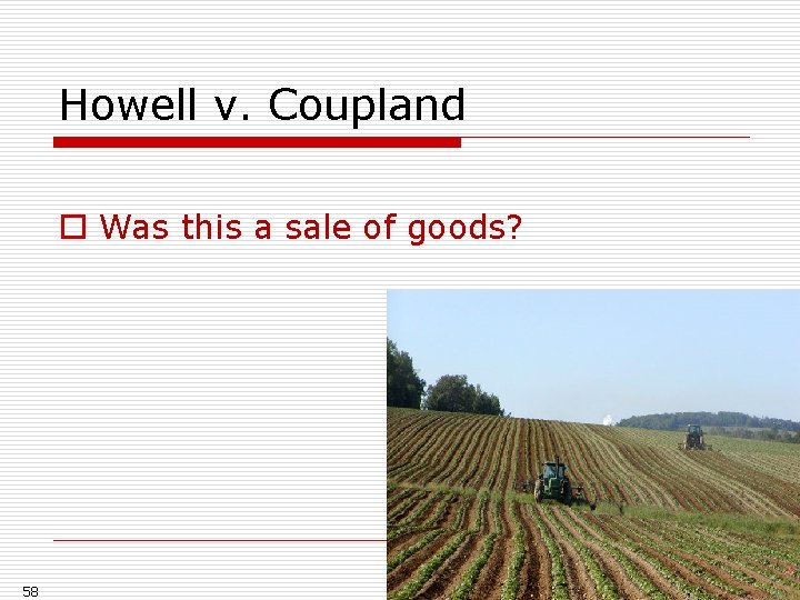 Howell v. Coupland o Was this a sale of goods? 58 