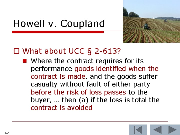 Howell v. Coupland o What about UCC § 2 -613? n Where the contract