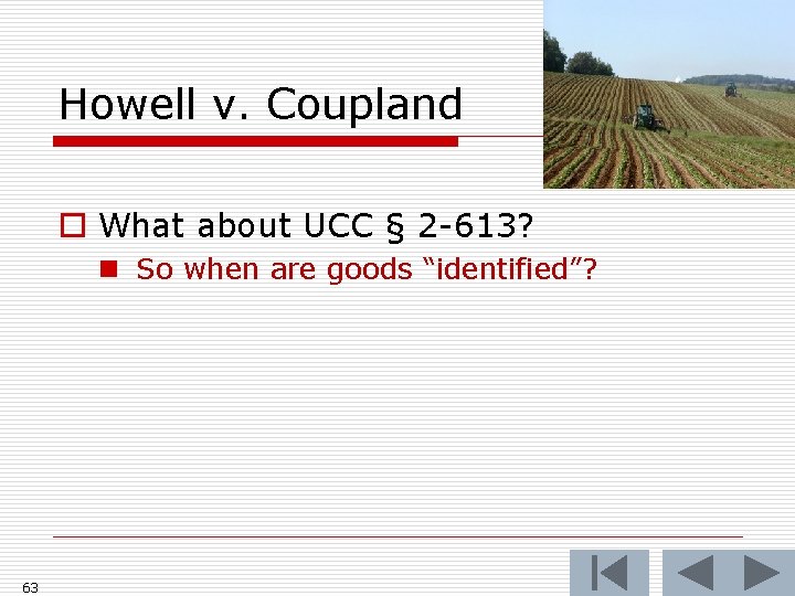 Howell v. Coupland o What about UCC § 2 -613? n So when are