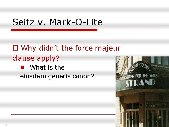 Seitz v. Mark-O-Lite o Why didn’t the force majeur clause apply? n What is