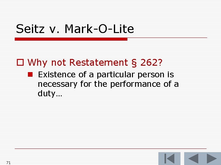 Seitz v. Mark-O-Lite o Why not Restatement § 262? n Existence of a particular