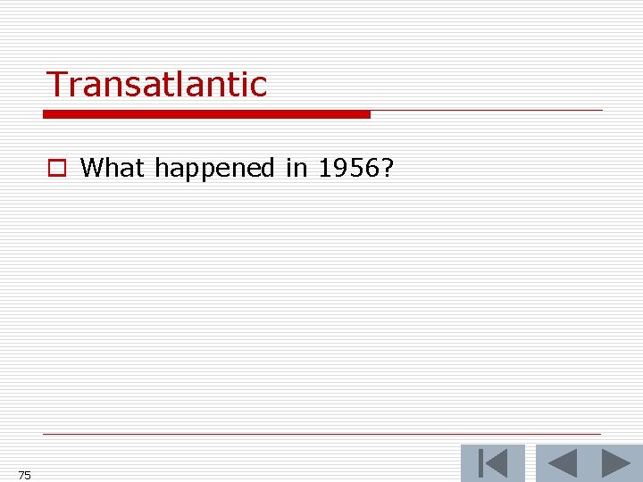 Transatlantic o What happened in 1956? 75 