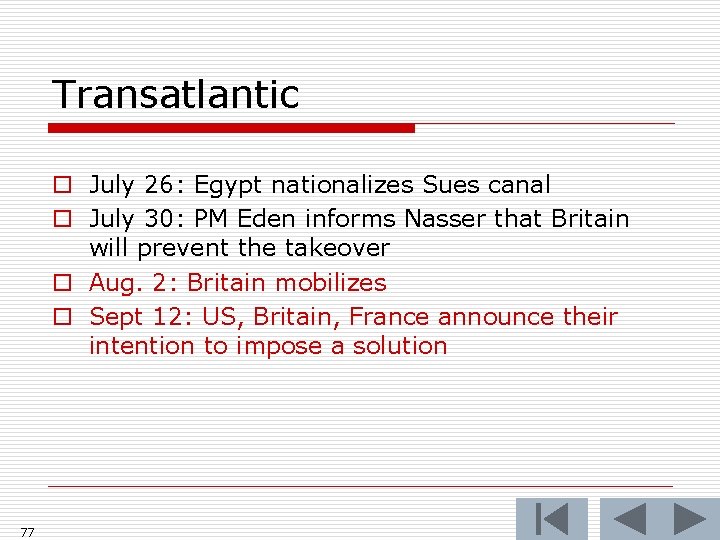 Transatlantic o July 26: Egypt nationalizes Sues canal o July 30: PM Eden informs