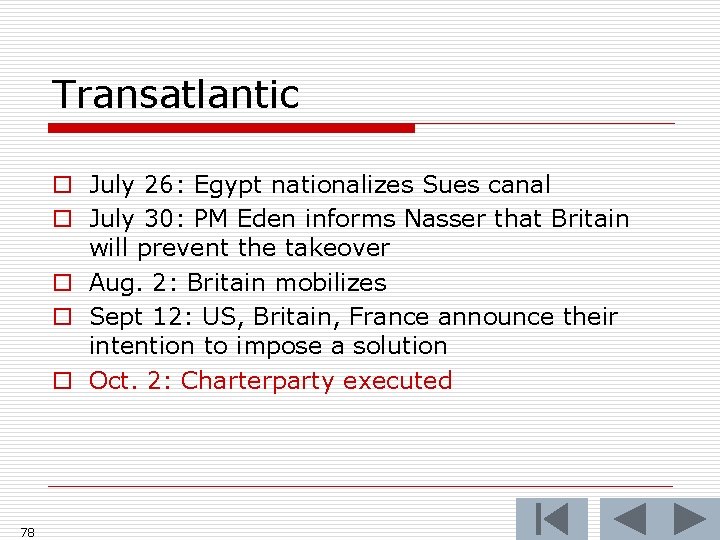 Transatlantic o July 26: Egypt nationalizes Sues canal o July 30: PM Eden informs