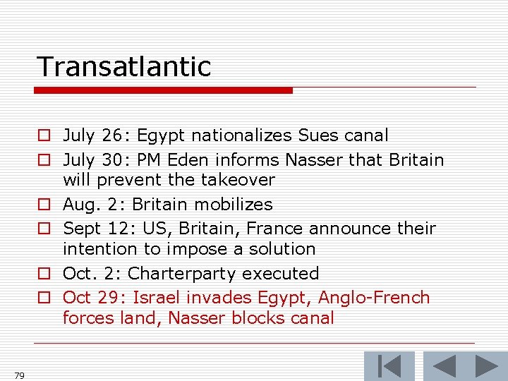 Transatlantic o July 26: Egypt nationalizes Sues canal o July 30: PM Eden informs