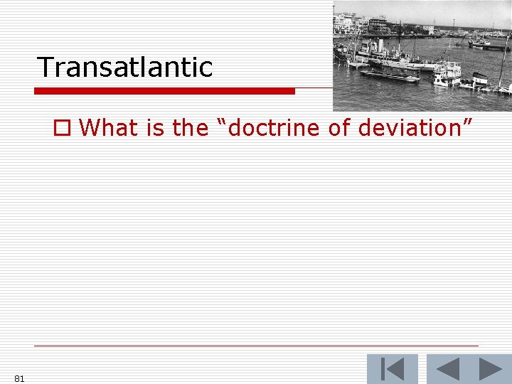 Transatlantic o What is the “doctrine of deviation” 81 