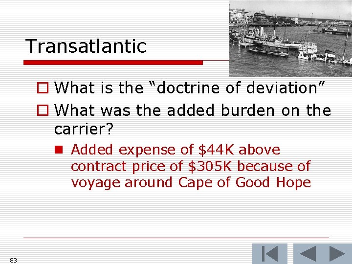 Transatlantic o What is the “doctrine of deviation” o What was the added burden