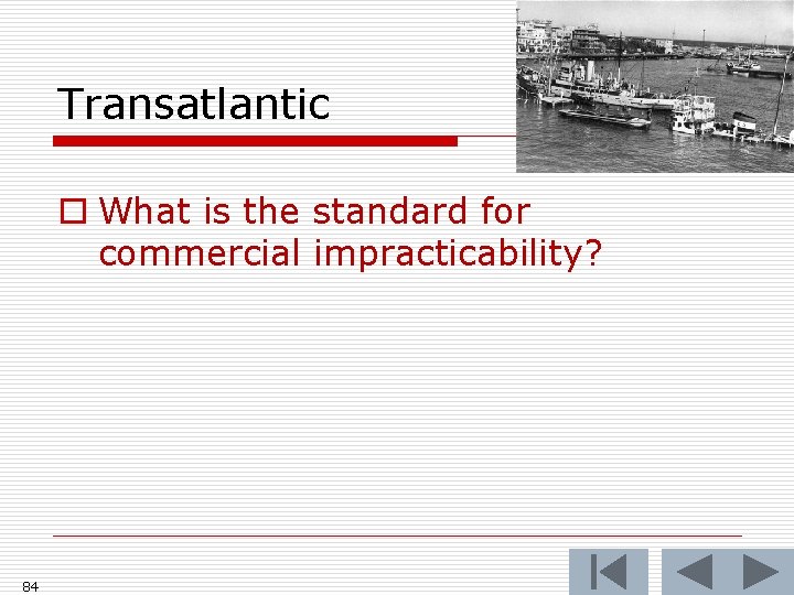 Transatlantic o What is the standard for commercial impracticability? 84 