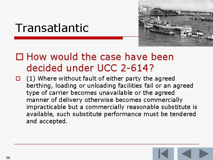 Transatlantic o How would the case have been decided under UCC 2 -614? o