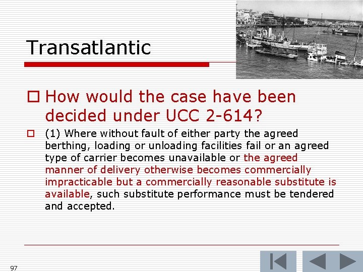 Transatlantic o How would the case have been decided under UCC 2 -614? o